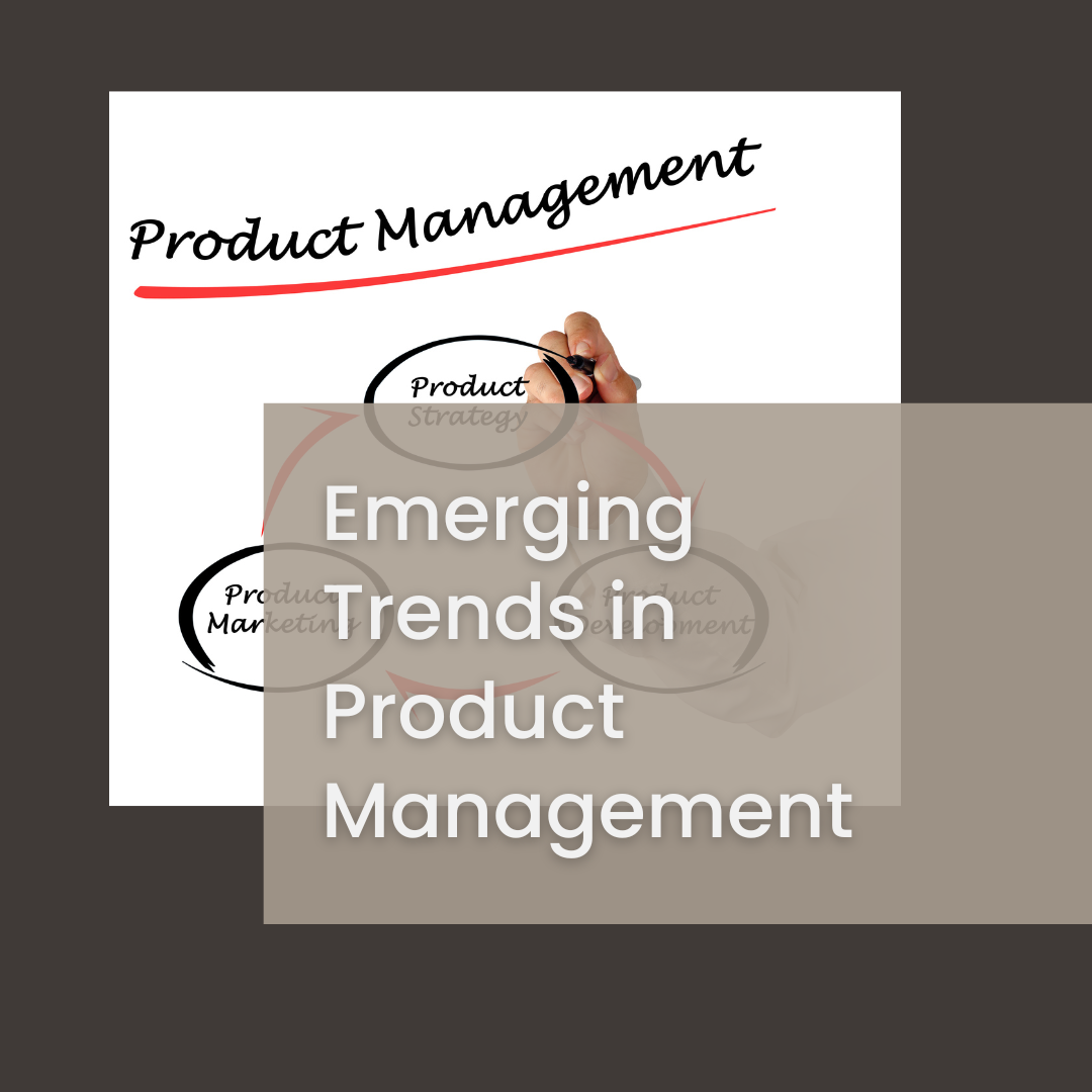 Emerging Trends in Product Management